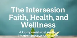 The Intersection of Faith, Health, and Wellness: A Holistic Approach The Intersection of Faith, Health, and Wellness: A Comprehensive Approach