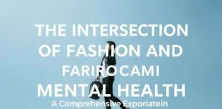 The Intersection of Fashion and Mental Health: A Comprehensive Exploration The Intersection of Fashion and Mental Health: A Comprehensive Exploration