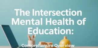 The Intersection of Mental Health and Education: A Comprehensive Overview The Intersection of Mental Health and Education: A Comprehensive Overview