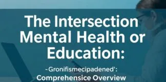 The Intersection of Mental Health and Education: A Comprehensive Overview The Intersection of Mental Health and Education: A Comprehensive Overview