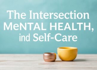 The Intersection of Mental Health and Self-Care: A Comprehensive Guide The Intersection of Mental Health and Self-Care: A Complete Guide