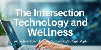 The Intersection of Technology and Wellness: Enhancing Health in the Digital Age The Intersection of Technology and Wellness: Enhancing Health in the Digital Age