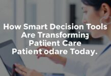 How Smart Decision Tools Are Transforming Patient Care Today How Smart Decision Tools Are Transforming Patient Care Today